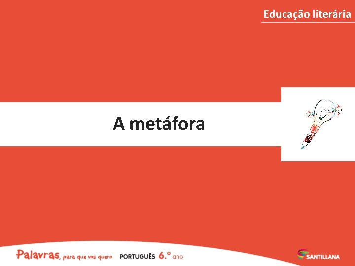 Educação literária A metáfora 