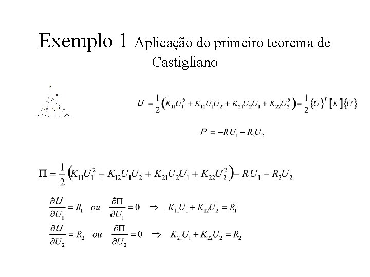 Exemplo 1 Aplicação do primeiro teorema de Castigliano 