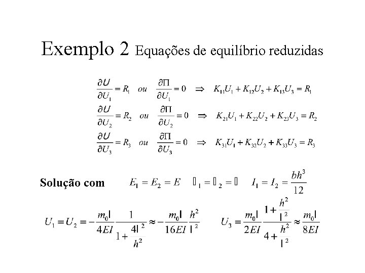 Exemplo 2 Equações de equilíbrio reduzidas Solução com 