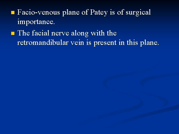 Facio-venous plane of Patey is of surgical importance. n The facial nerve along with
