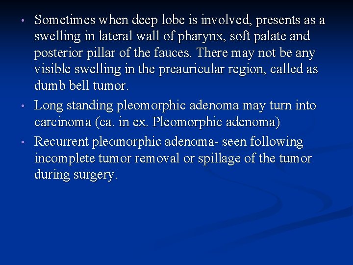  • • • Sometimes when deep lobe is involved, presents as a swelling
