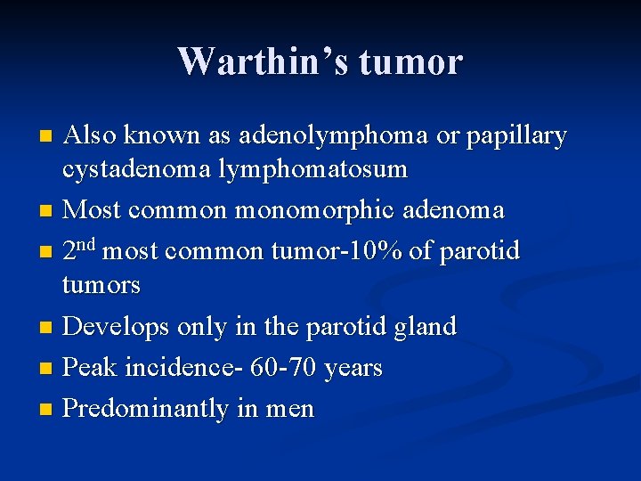 Warthin’s tumor Also known as adenolymphoma or papillary cystadenoma lymphomatosum n Most common monomorphic