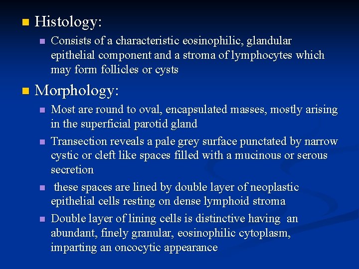 n Histology: n n Consists of a characteristic eosinophilic, glandular epithelial component and a