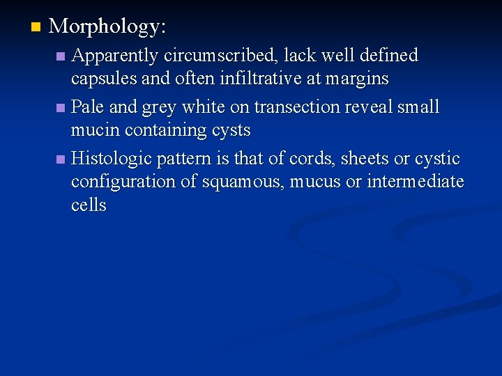 n Morphology: Apparently circumscribed, lack well defined capsules and often infiltrative at margins n
