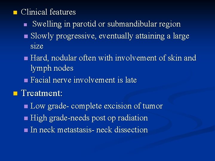 n Clinical features n Swelling in parotid or submandibular region n Slowly progressive, eventually