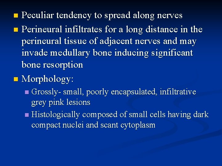 Peculiar tendency to spread along nerves n Perineural infiltrates for a long distance in