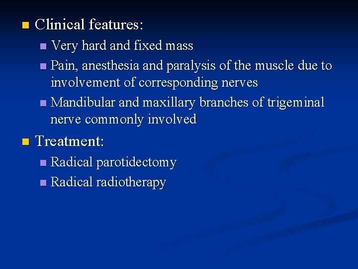 n Clinical features: Very hard and fixed mass n Pain, anesthesia and paralysis of