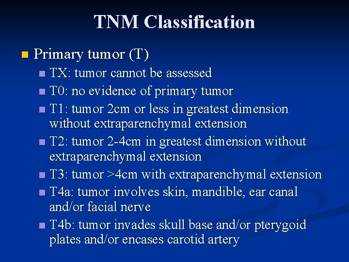 TNM Classification n Primary tumor (T) TX: tumor cannot be assessed n T 0: