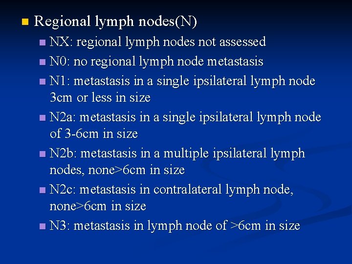 n Regional lymph nodes(N) NX: regional lymph nodes not assessed n N 0: no