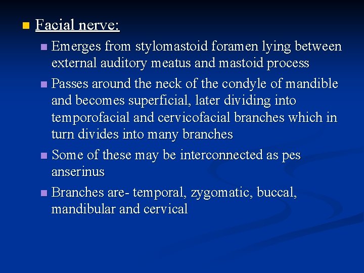 n Facial nerve: Emerges from stylomastoid foramen lying between external auditory meatus and mastoid