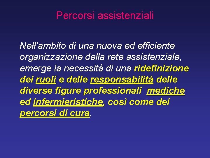 Percorsi assistenziali Nell’ambito di una nuova ed efficiente organizzazione della rete assistenziale, emerge la