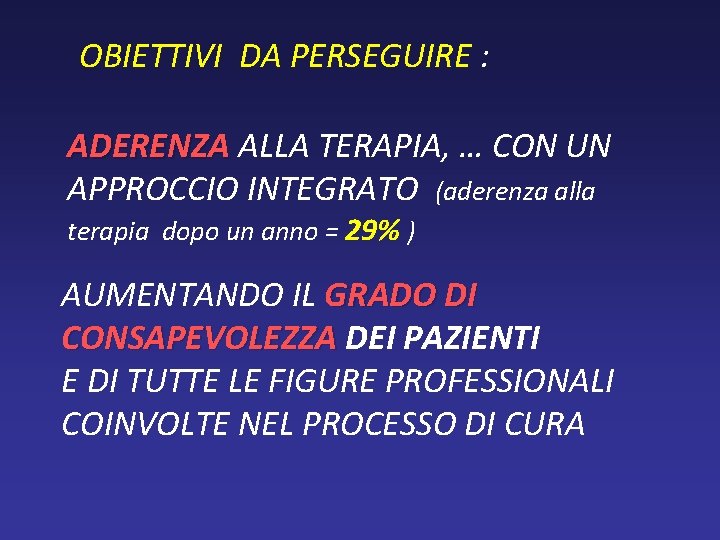 OBIETTIVI DA PERSEGUIRE : ADERENZA ALLA TERAPIA, … CON UN APPROCCIO INTEGRATO (aderenza alla