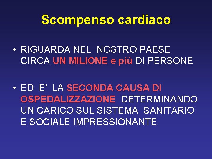 Scompenso cardiaco • RIGUARDA NEL NOSTRO PAESE CIRCA UN MILIONE e più DI PERSONE