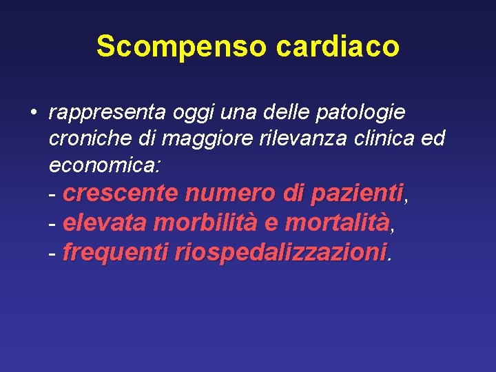 Scompenso cardiaco • rappresenta oggi una delle patologie croniche di maggiore rilevanza clinica ed