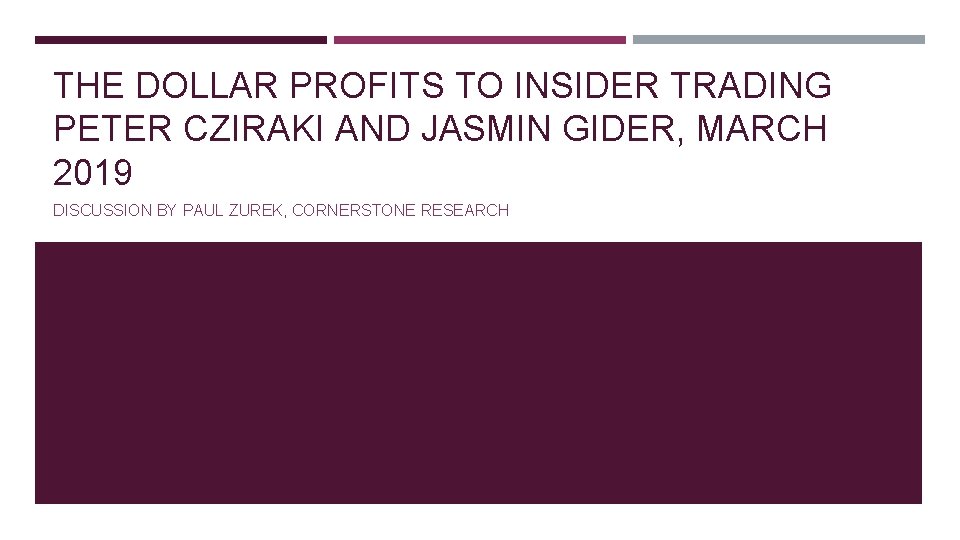 THE DOLLAR PROFITS TO INSIDER TRADING PETER CZIRAKI AND JASMIN GIDER, MARCH 2019 DISCUSSION