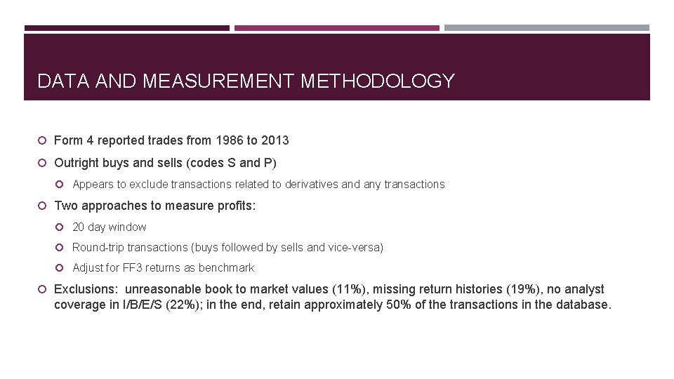 DATA AND MEASUREMENT METHODOLOGY Form 4 reported trades from 1986 to 2013 Outright buys