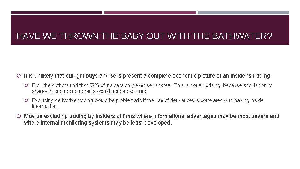 HAVE WE THROWN THE BABY OUT WITH THE BATHWATER? It is unlikely that outright