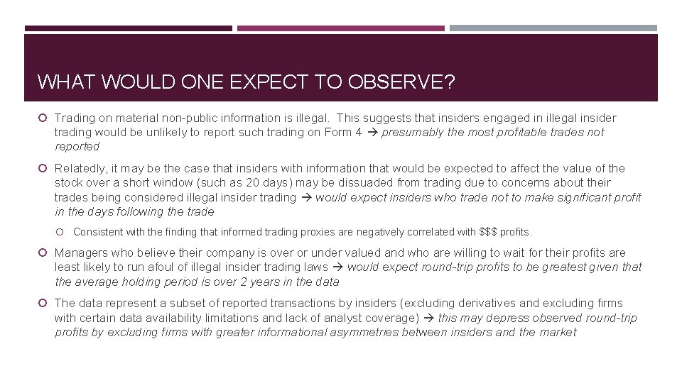 WHAT WOULD ONE EXPECT TO OBSERVE? Trading on material non-public information is illegal. This