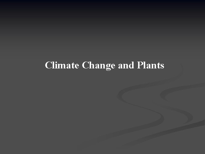 Climate Change and Plants 