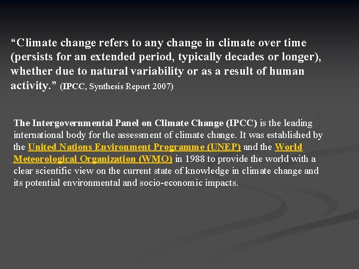 “Climate change refers to any change in climate over time (persists for an extended