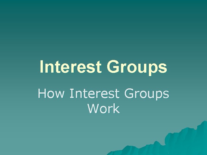 Interest Groups How Interest Groups Work 