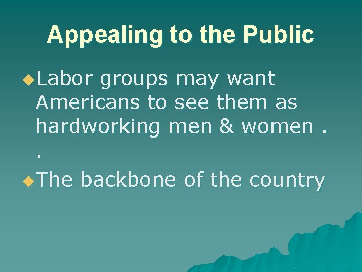 Appealing to the Public u. Labor groups may want Americans to see them as