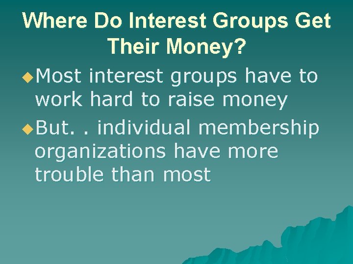 Where Do Interest Groups Get Their Money? u. Most interest groups have to work