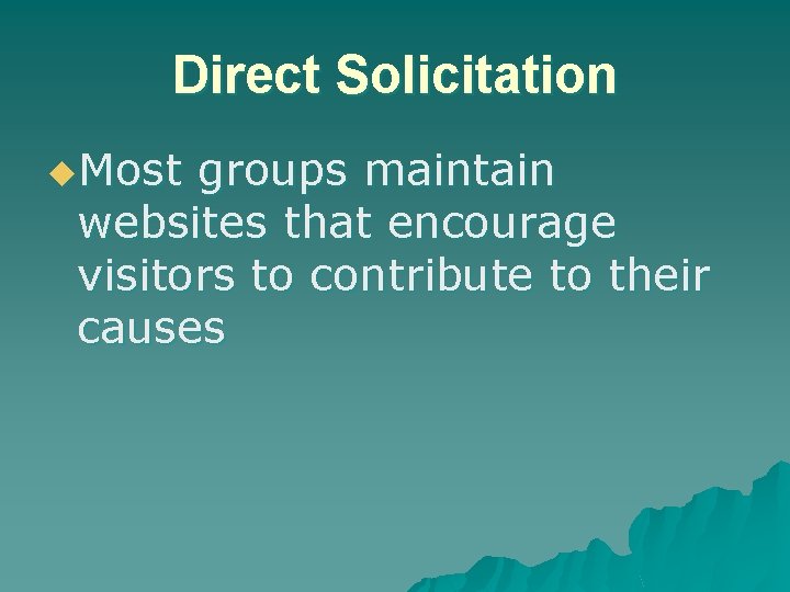 Direct Solicitation u. Most groups maintain websites that encourage visitors to contribute to their