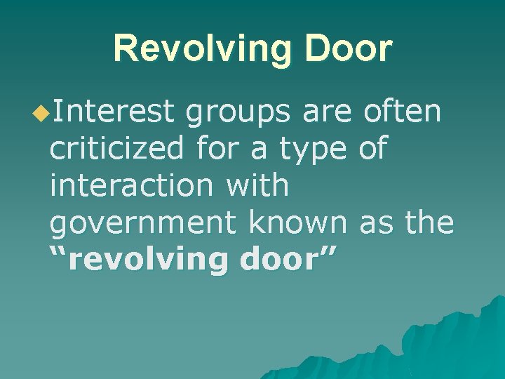 Revolving Door u. Interest groups are often criticized for a type of interaction with