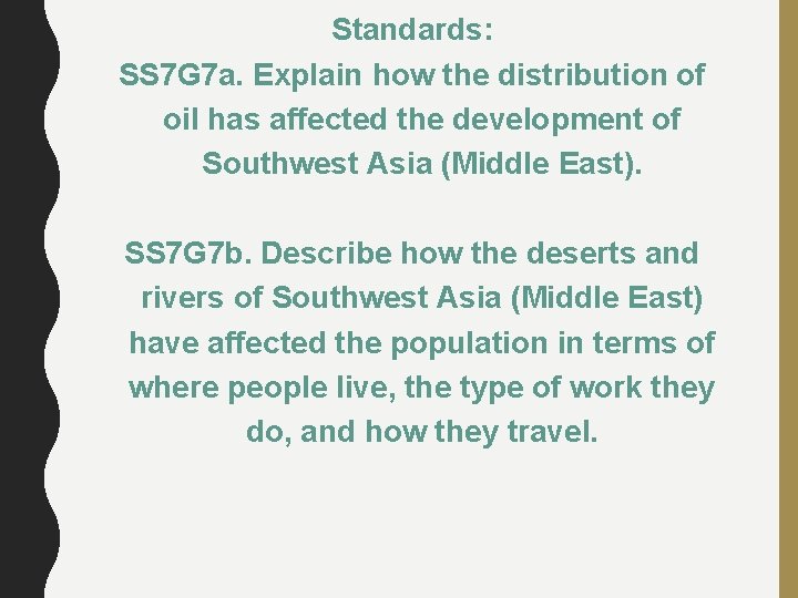 Standards: SS 7 G 7 a. Explain how the distribution of oil has affected