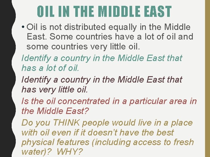 OIL IN THE MIDDLE EAST • Oil is not distributed equally in the Middle