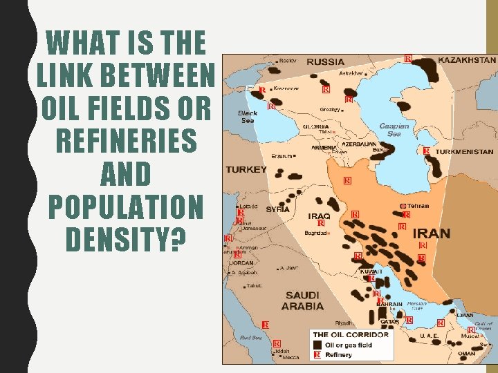 WHAT IS THE LINK BETWEEN OIL FIELDS OR REFINERIES AND POPULATION DENSITY? 