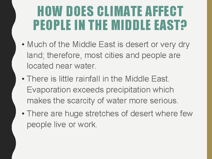 HOW DOES CLIMATE AFFECT PEOPLE IN THE MIDDLE EAST? • Much of the Middle