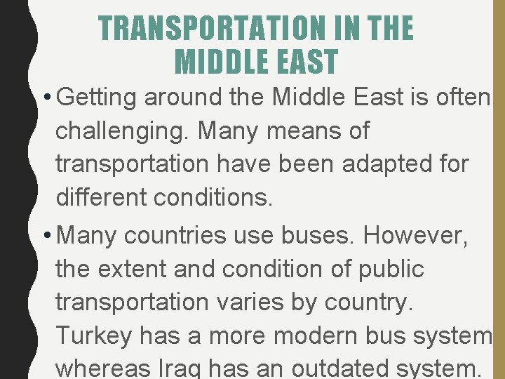 TRANSPORTATION IN THE MIDDLE EAST • Getting around the Middle East is often challenging.