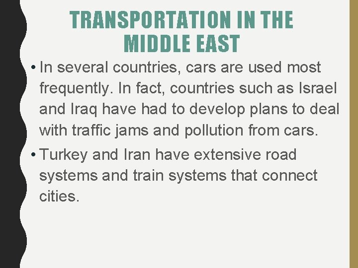 TRANSPORTATION IN THE MIDDLE EAST • In several countries, cars are used most frequently.