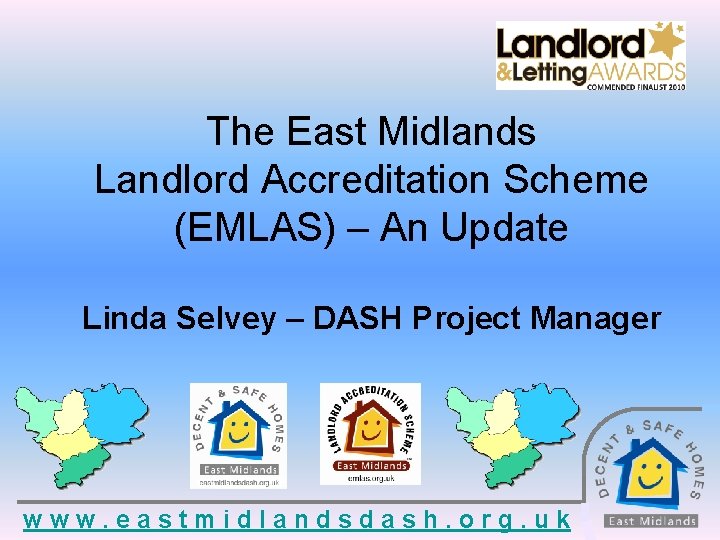 The East Midlands Landlord Accreditation Scheme (EMLAS) – An Update Linda Selvey – DASH