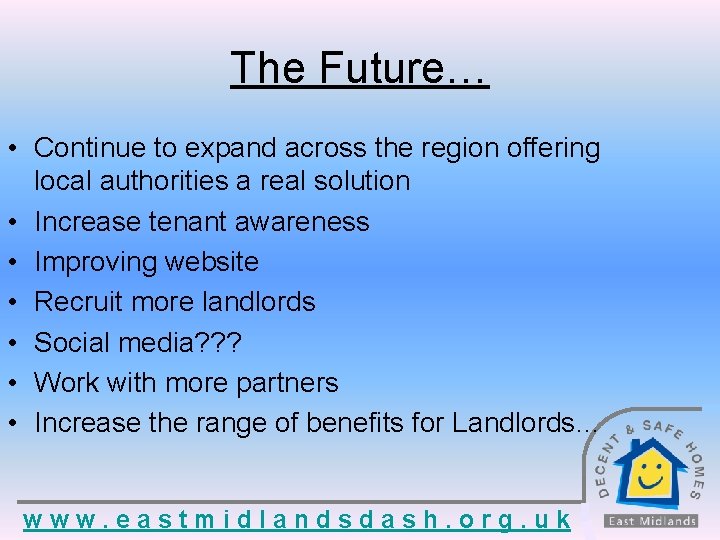 The Future… • Continue to expand across the region offering local authorities a real