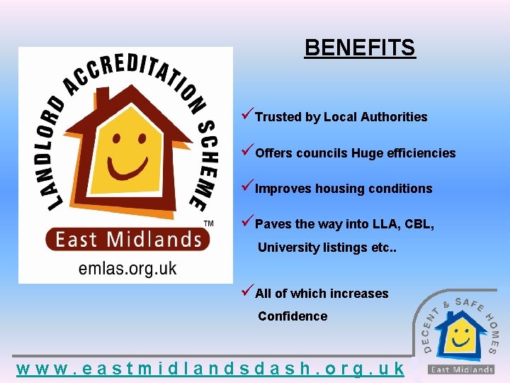 BENEFITS üTrusted by Local Authorities üOffers councils Huge efficiencies üImproves housing conditions üPaves the