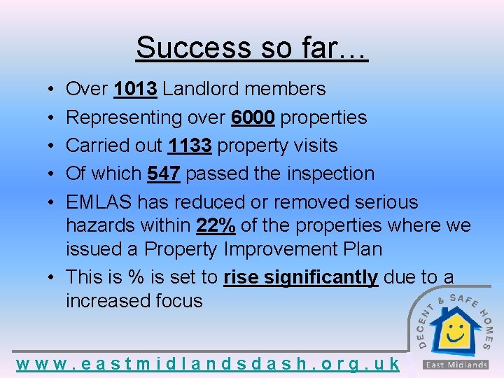 Success so far… • • • Over 1013 Landlord members Representing over 6000 properties