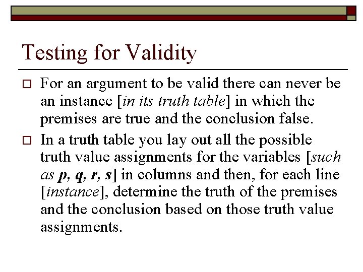 Testing for Validity o o For an argument to be valid there can never Testing for Validity o o For an argument to be valid there can never