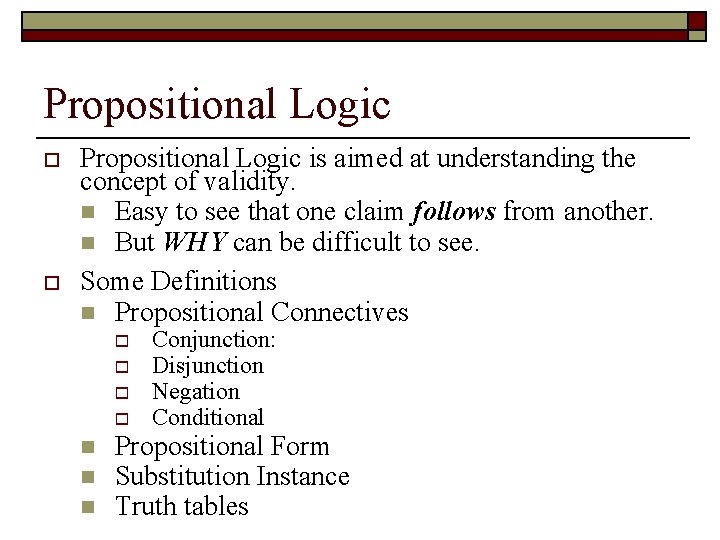 Propositional Logic o . o Propositional Logic is aimed at understanding the concept of Propositional Logic o . o Propositional Logic is aimed at understanding the concept of