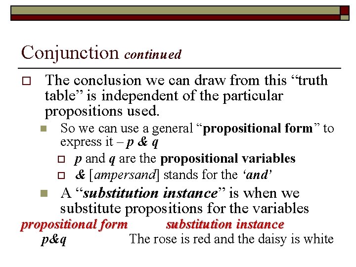 Conjunction continued o The conclusion we can draw from this “truth table” is independent Conjunction continued o The conclusion we can draw from this “truth table” is independent