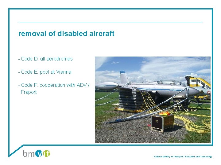 removal of disabled aircraft - Code D: all aerodromes - Code E: pool at