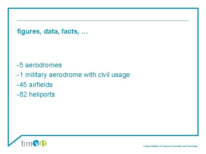 figures, data, facts, … -5 aerodromes -1 military aerodrome with civil usage -45 airfields