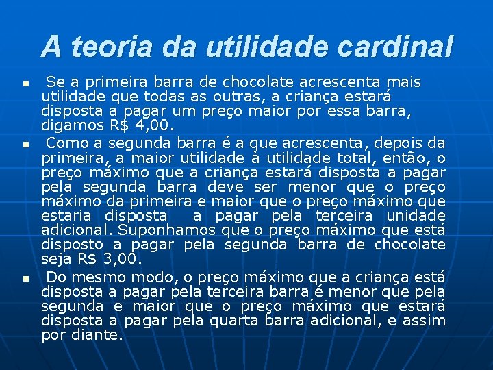 A teoria da utilidade cardinal n n n Se a primeira barra de chocolate A teoria da utilidade cardinal n n n Se a primeira barra de chocolate