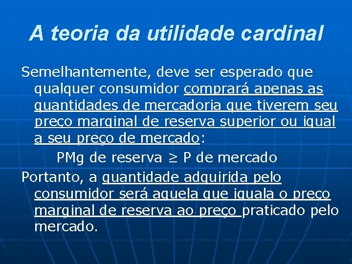 A teoria da utilidade cardinal Semelhantemente, deve ser esperado que qualquer consumidor comprará apenas A teoria da utilidade cardinal Semelhantemente, deve ser esperado que qualquer consumidor comprará apenas