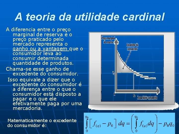 A teoria da utilidade cardinal A diferencia entre o preço marginal de reserva e A teoria da utilidade cardinal A diferencia entre o preço marginal de reserva e