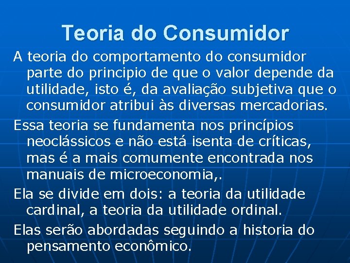 Teoria do Consumidor A teoria do comportamento do consumidor parte do principio de que Teoria do Consumidor A teoria do comportamento do consumidor parte do principio de que