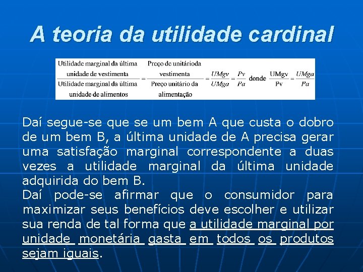 A teoria da utilidade cardinal Daí segue-se que se um bem A que custa A teoria da utilidade cardinal Daí segue-se que se um bem A que custa