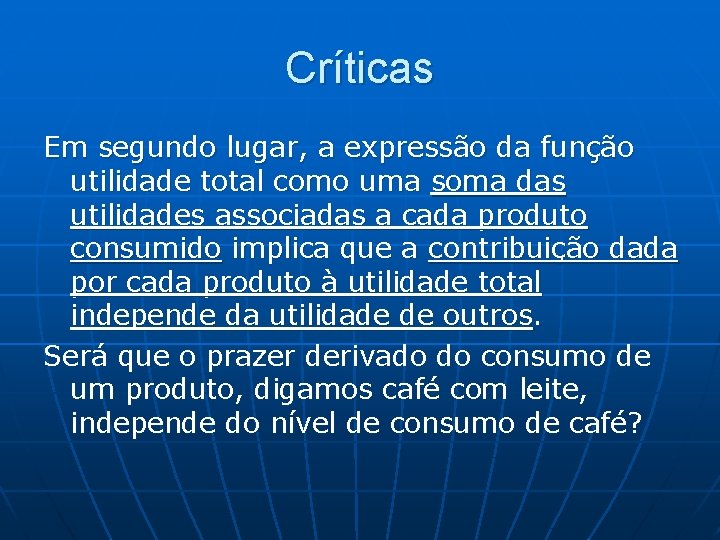 Críticas Em segundo lugar, a expressão da função utilidade total como uma soma das Críticas Em segundo lugar, a expressão da função utilidade total como uma soma das